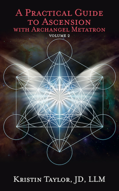 Cover of book: A Practical Guide to Ascension with Archangel Metatron Volume 2 by Kristin Taylor